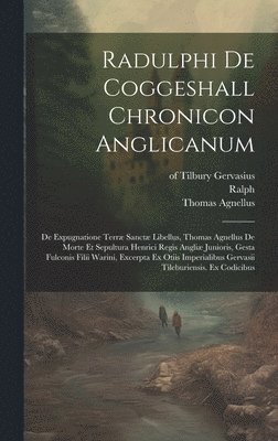 Radulphi De Coggeshall Chronicon Anglicanum