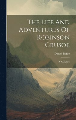 Daniel Defoe - Life And Adventures Of Robinson Crusoe, Inbunden