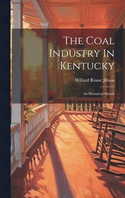 Willard Rouse Jillson - Coal Industry In Kentucky, Inbunden. Tillgänglighet: Lägg i varukorg