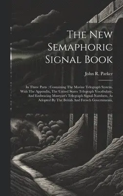 John R Parker - New Semaphoric Signal Book, Inbunden. Tillgänglighet: Tillfälligt slut