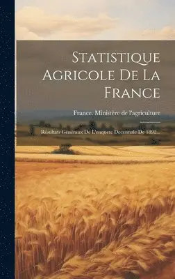 France Ministère de l'Agriculture - Statistique Agricole De La France, Inbunden. Tillgänglighet: Lägg i varukorg