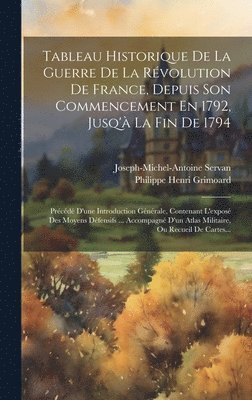Tableau Historique De La Guerre De La Révolution De France, Depuis Son Commencement En 1792, Jusq'à La Fin De 1794
