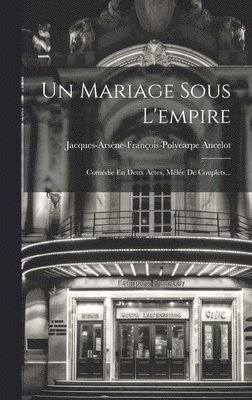 Jacques-Arsène-François-Polyc Ancelot - Mariage Sous L'empire, Inbunden