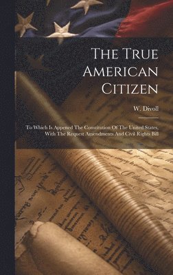 W Divoll - True American Citizen, Inbunden. Tillgänglighet: Lägg i varukorg