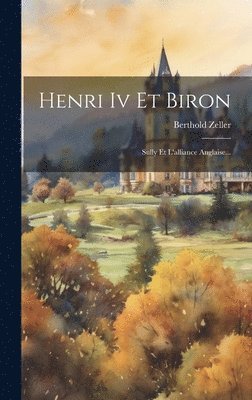 Berthold Zeller - Henri Iv Et Biron, Inbunden. Tillgänglighet: Lägg i varukorg