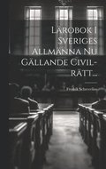 Lrobok I Sveriges Allmnna Nu Gllande Civil-rtt...