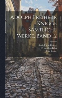 Adolph Freiherr Knigge Smtliche Werke, Band 12