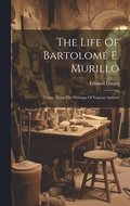 The Life Of Bartolom E. Murillo