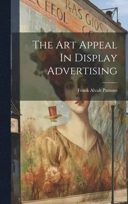 Frank Alvah Parsons - Art Appeal In Display Advertising, Inbunden. Tillgänglighet: Tillfälligt slut