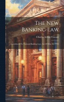 Charles Arthur Conant - New Banking Law, Inbunden. Tillgänglighet: Lägg i varukorg