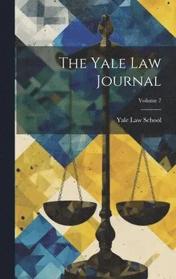 Yale Law School - Yale Law Journal; Volume 7, Inbunden. Tillgänglighet: Lägg i varukorg
