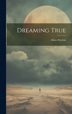Alma Newton - Dreaming True, Inbunden. Tillgänglighet: Lägg i varukorg