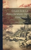 Essais Sur La Philosophie Des Hindous...
