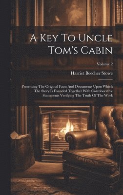Harriet Beecher Stowe - Key To Uncle Tom's Cabin, Inbunden