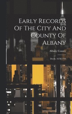 Albany County (N y ) - Early Records Of The City And County Of Albany, Inbunden