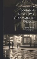 Johann Nestroy's gesammelte Werke.