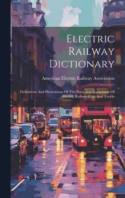 American Electric Railway Association - Electric Railway Dictionary, Inbunden. Tillgänglighet: Lägg i varukorg