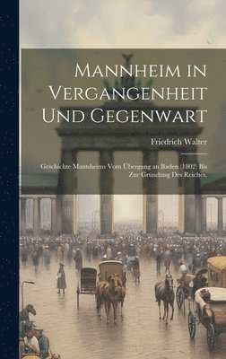 Friedrich Walter - Mannheim in Vergangenheit und Gegenwart, Inbunden