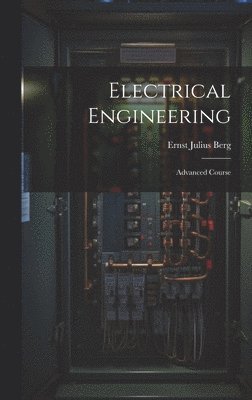 Ernst Julius Berg - Electrical Engineering, Inbunden. Tillgänglighet: Lägg i varukorg