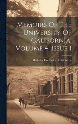 Berkeley University Of California - Memoirs Of The University Of California, Volume 4, Issue 1, Inbunden