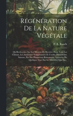 F A Rauch - Régénération De La Nature Végétale, Inbunden. Tillgänglighet: Lägg i varukorg
