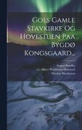 Gols Gamle Stavkirke Og Hovestuen Paa Bygd Kongsgaard...
