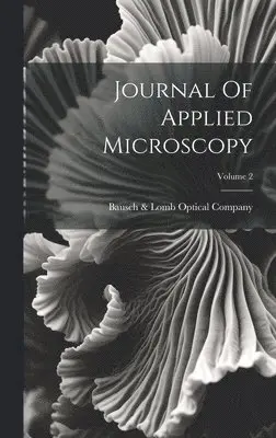 Bausch & Lomb Optical Company - Journal Of Applied Microscopy; Volume 2, Inbunden. Tillgänglighet: Tillfälligt slut