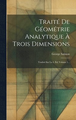 George Salmon - Traité De Géométrie Analytique À Trois Dimensions, Inbunden