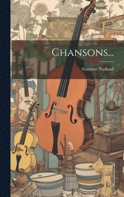 Gustave Nadaud - Chansons..., Inbunden. Tillgänglighet: Lägg i varukorg