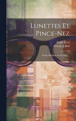 George J Bull, Émile Javal - Lunettes Et Pince-nez, Inbunden. Tillgänglighet: Lägg i varukorg