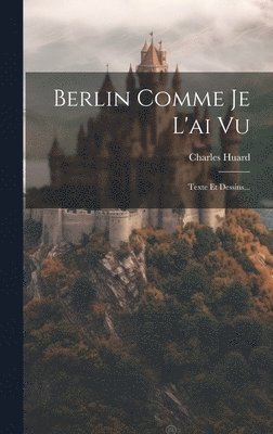 Charles Huard - Berlin Comme Je L'ai Vu, Inbunden. Tillgänglighet: Tillfälligt slut