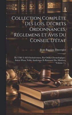 Jean-Baptiste Duvergier - Collection Complète Des Lois, Décrets Ordonnances, Réglemens Et Avis Du Conseil D'état, Inbunden