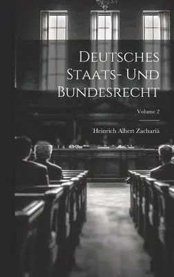 Heinrich Albert Zachariä - Deutsches Staats- Und Bundesrecht; Volume 2, Inbunden. Tillgänglighet: Lägg i varukorg