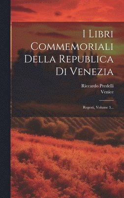 Riccardo Predelli, Venice (Republic to 1797) - I Libri Commemoriali Della Republica Di Venezia, Inbunden. Tillgänglighet: Lägg i varukorg