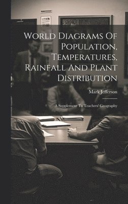 Mark Jefferson - World Diagrams Of Population, Temperatures, Rainfall And Plant Distribution, Inbunden. Tillgänglighet: Lägg i varukorg
