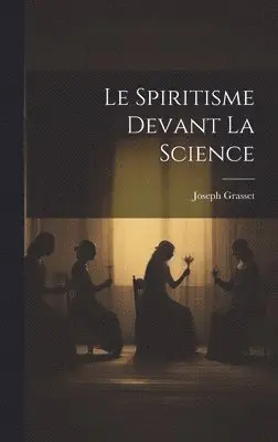 Joseph Grasset - Spiritisme Devant La Science, Inbunden. Tillgänglighet: Lägg i varukorg