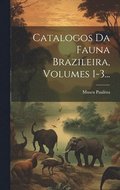 Catalogos Da Fauna Brazileira, Volumes 1-3...