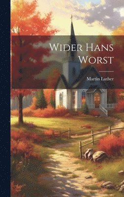 Martin Luther - Wider Hans Worst, Inbunden. Tillgänglighet: Lägg i varukorg
