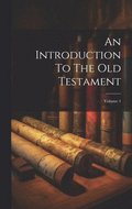 Introduction To The Old Testament; Volume 1