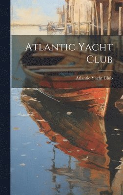 Atlantic Yacht Club - Atlantic Yacht Club, Inbunden. Tillgänglighet: Lägg i varukorg