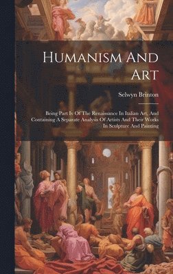 Selwyn Brinton - Humanism And Art, Inbunden