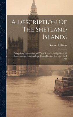 Samuel Hibbert - Description Of The Shetland Islands, Inbunden. Tillgänglighet: Lägg i varukorg