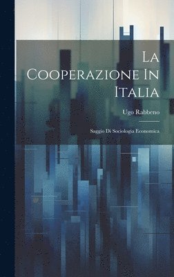 Ugo Rabbeno - Cooperazione In Italia, Inbunden
