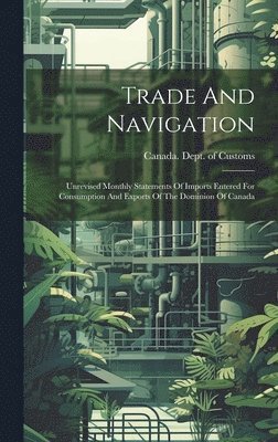 Canada Dept of Customs - Trade And Navigation, Inbunden. Tillgänglighet: Lägg i varukorg