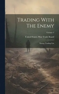 United States War Trade Board - Trading With The Enemy, Inbunden. Tillgänglighet: Lägg i varukorg