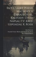 eny a lsky poesie Mchovy v obrazech Al. Kalvody. vod napsal F.V. Krej. Uspodal K. Roek