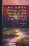 M.P.L. Bouvier's Handbuch der Oelmalerei fu?r Ku?nstler und Kunstfreunde