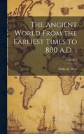 The Ancient World From the Earliest Times to 800 A.D. ..; Volume 2