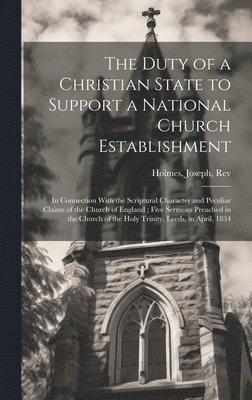 Joseph Holmes - Duty of a Christian State to Support a National Church Establishment, Inbunden. Tillgänglighet: Lägg i varukorg