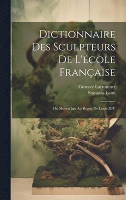Dictionnaire des sculpteurs de l'école française
